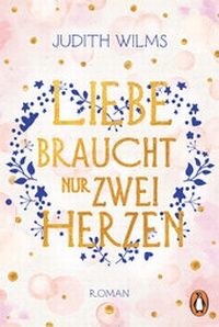 Abbildung von: Liebe braucht nur zwei Herzen - Penguin Verlag