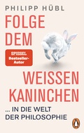 Cover: Folge dem wei&szlig;en Kaninchen ... in die Welt der Philosophie - Penguin Verlag