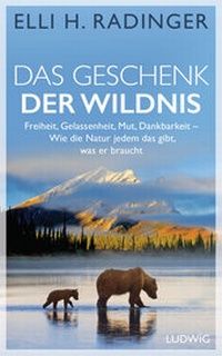 Abbildung von: Das Geschenk der Wildnis - Ludwig Buchverlag