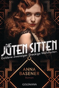Abbildung von: Die juten Sitten - Goldene Zwanziger. Dreckige Wahrheiten - Goldmann