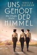 Cover: Uns geh&ouml;rt der Himmel. Die Flight Girls - Goldmann