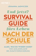 Cover: Und jetzt? Der Survival-Guide f&uuml;rs Leben nach der Schule - Heyne