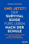Cover: Und jetzt? Der Survival-Guide f&uuml;rs Leben nach der Schule - Heyne