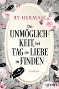 Cover: Die Unm&ouml;glichkeit, bei Tag die Liebe zu finden - Heyne