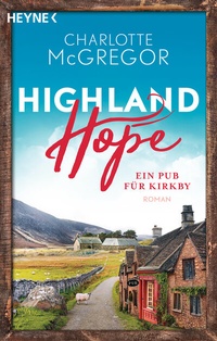 Abbildung von: Highland Hope 2 - Ein Pub für Kirkby - Heyne
