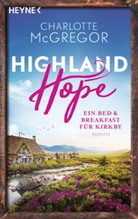 Abbildung von: Highland Hope 1 - Ein Bed & Breakfast für Kirkby - Heyne