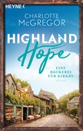 Cover: Highland Hope 4 - Eine B&auml;ckerei f&uuml;r Kirkby - Heyne
