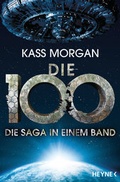 Cover: Die 100 - Die Saga in einem Band - Heyne