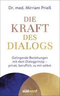 Abbildung von: Die Kraft des Dialogs. Gelingende Beziehungen mit dem Dialogprinzip - privat, beruflich, zu mir selbst - Südwest