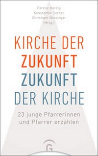 Abbildung von: Kirche der Zukunft - Zukunft der Kirche - Gütersloher Verlagshaus