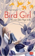 Cover: Bird Girl - Wie mein Gl&uuml;ck fliegen lernte - cbj