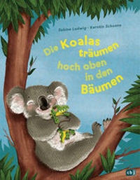 Abbildung von: Die Koalas träumen hoch oben in den Bäumen - cbj