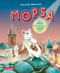 Cover: Mopsa - Eine Maus kommt ganz gro&szlig; raus - Carlsen
