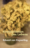 Cover: Kostbarkeiten des Lebens - Gesammelte Feuilletons und Prosa - Manesse