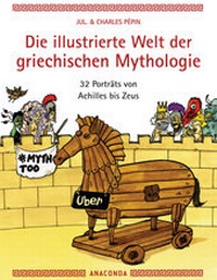 Abbildung von: Die illustrierte Welt der griechischen Mythologie - Anaconda Verlag