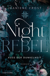 Abbildung von: Night Rebel 1 - Kuss der Dunkelheit - Blanvalet