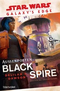 Cover: Star WarsT Galaxy's Edge - Au&szlig;enposten Black Spire - Blanvalet