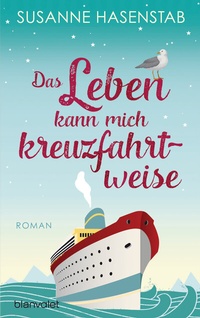 Abbildung von: Das Leben kann mich kreuzfahrtweise - Blanvalet