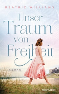 Abbildung von: Unser Traum von Freiheit - Blanvalet