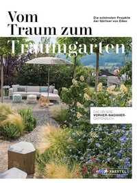 Abbildung von: Vom Traum zum Traumgarten - Das große Vorher-Nachher-Gartenbuch - Prestel