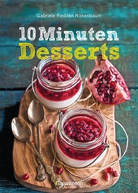 Abbildung von: 10-Minuten-Desserts - 95 blitzschnelle Rezepte für wunderbare Nachspeisen - Bassermann