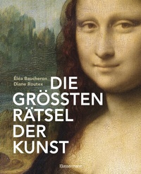 Abbildung von: Die größten Rätsel der Kunst. Die geheimen Botschaften hinter den bedeutendsten Werken der Kunstgeschichte - Bassermann