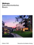 Cover: Wohnen. Zukunftsorientiertes Bauen. - Deutscher Architektur Verlag