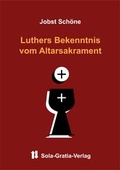 Cover: Luthers Bekenntnis vom Altarsakrament - Sola-Gratia-Verlag