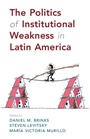 Cover: The Politics of Institutional Weakness in Latin America - Cambridge University Press