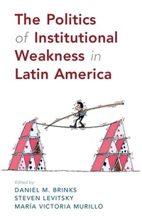 Bild: The Politics of Institutional Weakness in Latin America - Cambridge University Press