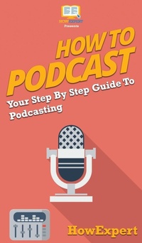 Abbildung von: How to Podcast - HowExpert