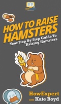 Cover: How To Raise Hamsters - HowExpert