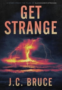 Enlarge image Cover: Get Strange - Jeffrey C. Bruce LLC