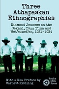 Cover: Three Athapaskan Ethnographies - Rock's Mills Press