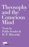Cover: Theosophy and the Conscious Mind: Texts by Pablo Sender and H.P. Blavatsky - Martin Firrell Company Ltd