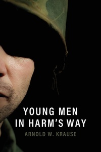 Abbildung von: Young Men in Harm's Way - Arnold W Krause