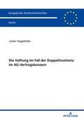 Abbildung von: Die Haftung im Fall der Doppelinsolvenz im AG-Vertragskonzern - Peter Lang Verlag