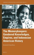 Cover: The Memorykeepers: Gendered Knowledges, Empires, and Indonesian American History - Brill
