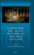 Cover: Cassius Dio: The Impact of Violence, War, and Civil War - Brill