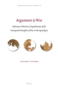 Cover: Argument is War: Relevance-Theoretic Comprehension of the Conceptual Metaphor of War in the Apocalypse - Brill