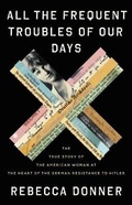 Cover: All the Frequent Troubles of Our Days - Little Brown and Company