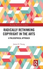 Cover: Radically Rethinking Copyright in the Arts - Routledge