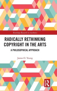 Enlarge image Cover: Radically Rethinking Copyright in the Arts - Routledge