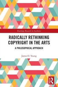 Enlarge image Cover: Radically Rethinking Copyright in the Arts - Routledge