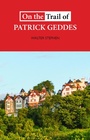 Cover: On the Trail of Patrick Geddes - Luath Press