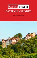 Cover: On the Trail of Patrick Geddes - Luath Press