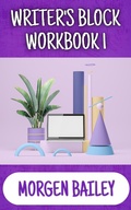 Cover: Writer's Block Workbook 1 (Morgen Bailey's Creative Writing Workbooks, #1) - August Publishing UK