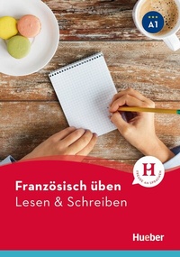 Abbildung von: Französisch üben - Lesen & Schreiben A1 - Hueber Verlag