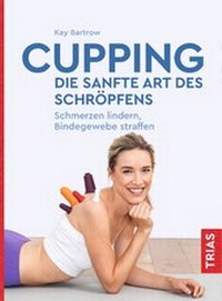 Abbildung von: Cupping - die sanfte Art des Schröpfens - TRIAS
