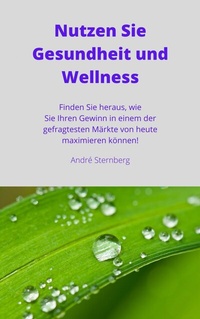 Abbildung von: Nutzen Sie Gesundheit und Wellness - epubli